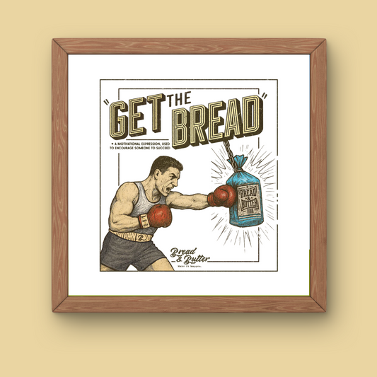 Get The Bread Print - Unique Wall Art for Your Space